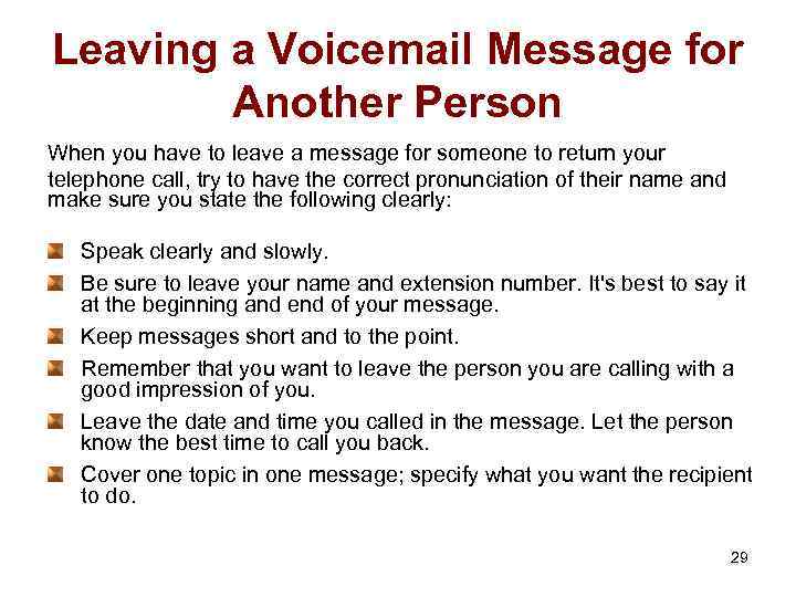 Leaving a Voicemail Message for Another Person When you have to leave a message
