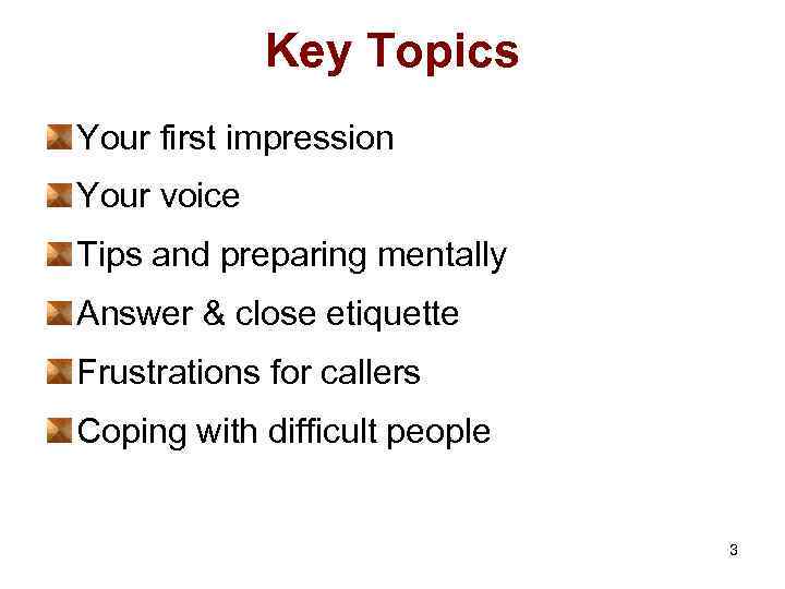 Key Topics Your first impression Your voice Tips and preparing mentally Answer & close