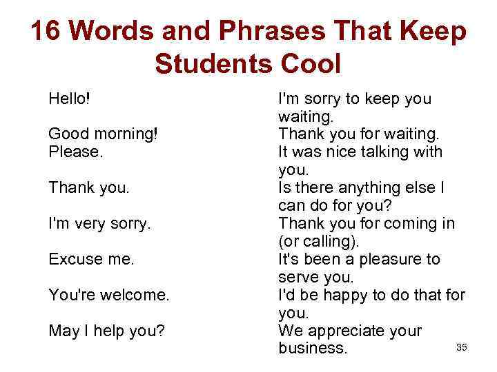16 Words and Phrases That Keep Students Cool Hello! Good morning! Please. Thank you.