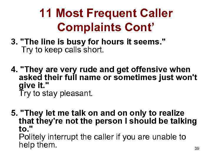 11 Most Frequent Caller Complaints Cont’ 3. "The line is busy for hours it