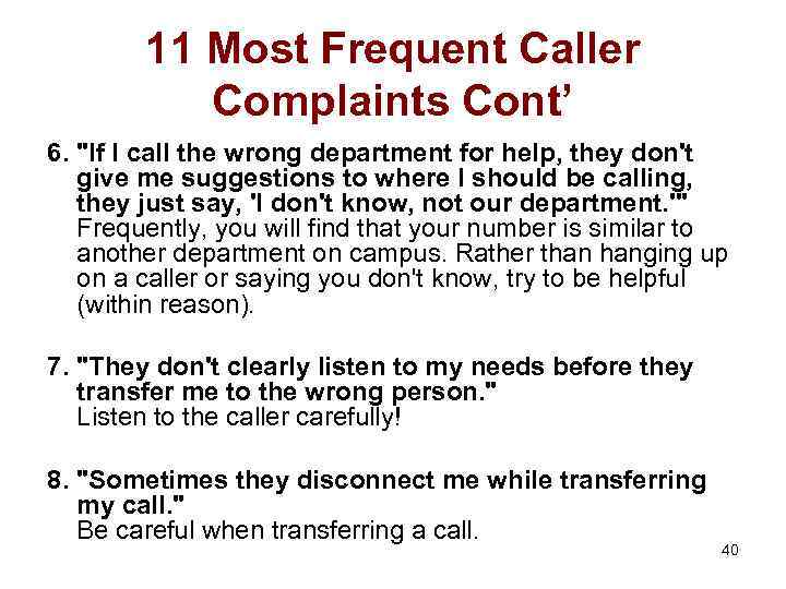 11 Most Frequent Caller Complaints Cont’ 6. "If I call the wrong department for