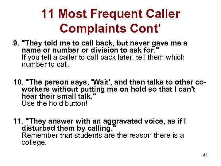 11 Most Frequent Caller Complaints Cont’ 9. "They told me to call back, but