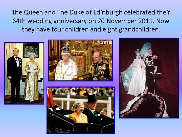 The Queen and The Duke of Edinburgh celebrated their 64 th wedding anniversary on