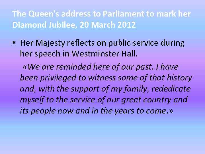 The Queen's address to Parliament to mark her Diamond Jubilee, 20 March 2012 •