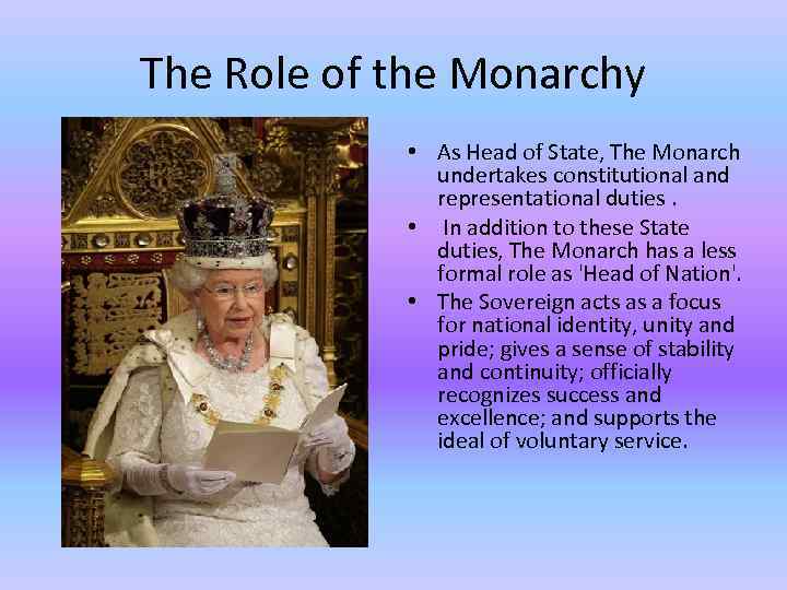 The Role of the Monarchy • As Head of State, The Monarch undertakes constitutional