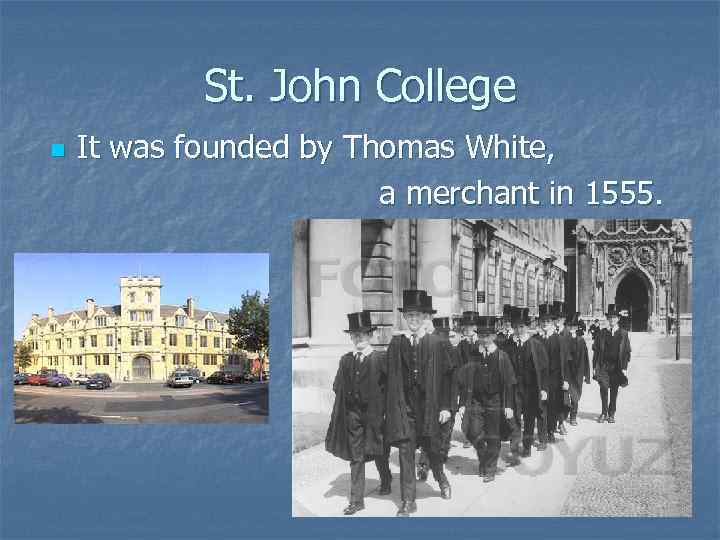 St. John College n It was founded by Thomas White, a merchant in 1555.
