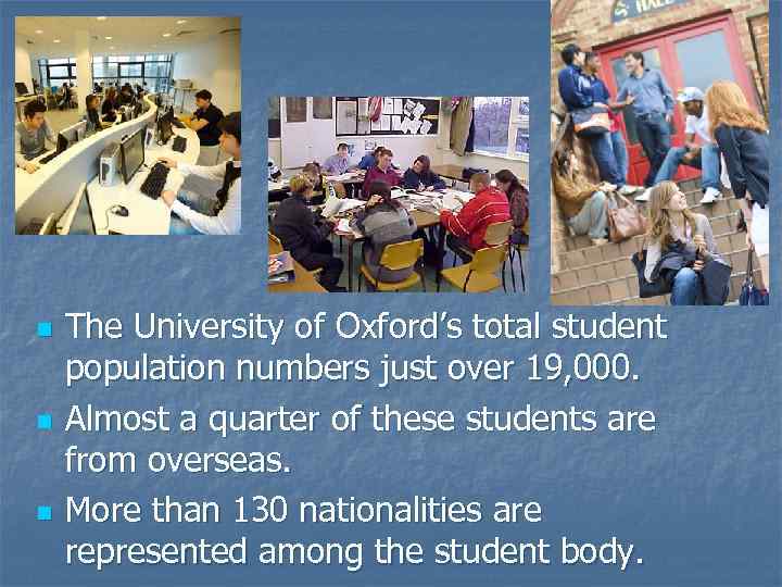n n n The University of Oxford’s total student population numbers just over 19,