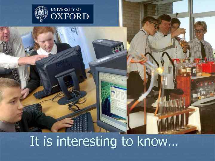 It is interesting to know… 