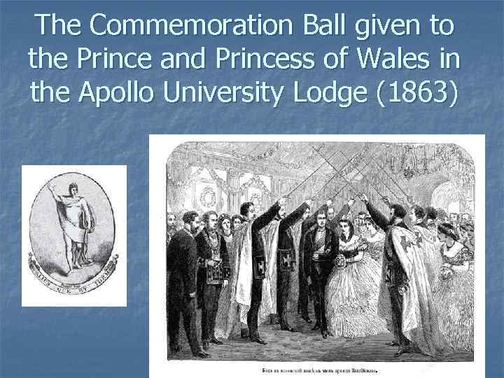 The Commemoration Ball given to the Prince and Princess of Wales in the Apollo