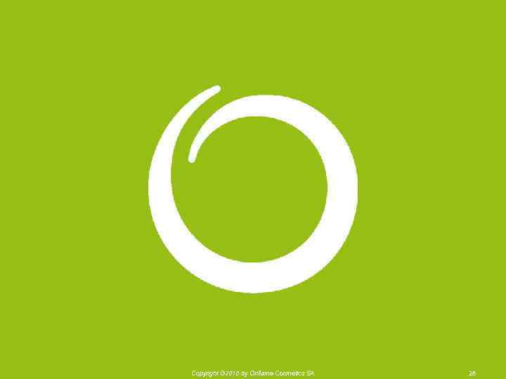 Copyright © 2010 by Oriflame Cosmetics SA 28 