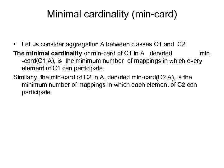 Minimal cardinality (min-card) • Let us consider aggregation A between classes C 1 and