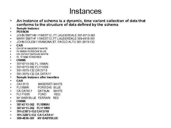 Instances • An instance of schema is a dynamic, time variant collection of data