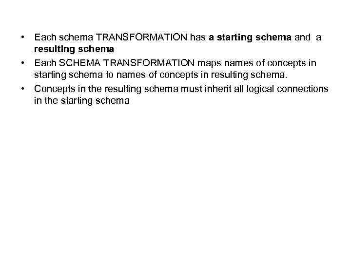  • Each schema TRANSFORMATION has a starting schema and a resulting schema •