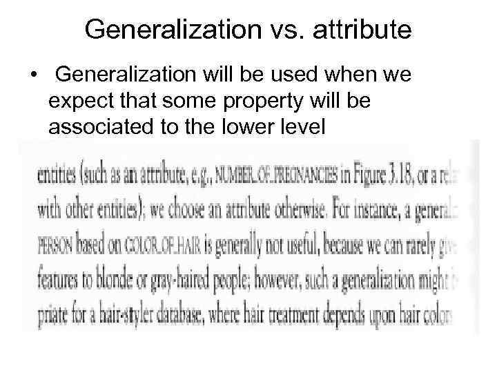 Generalization vs. attribute • Generalization will be used when we expect that some property