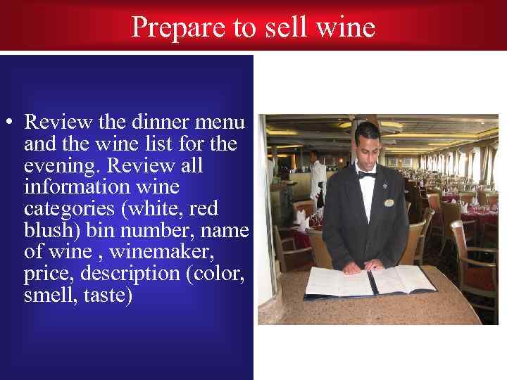 Prepare to sell wine • Review the dinner menu and the wine list for