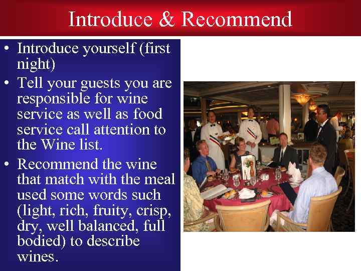 Introduce & Recommend • Introduce yourself (first night) • Tell your guests you are