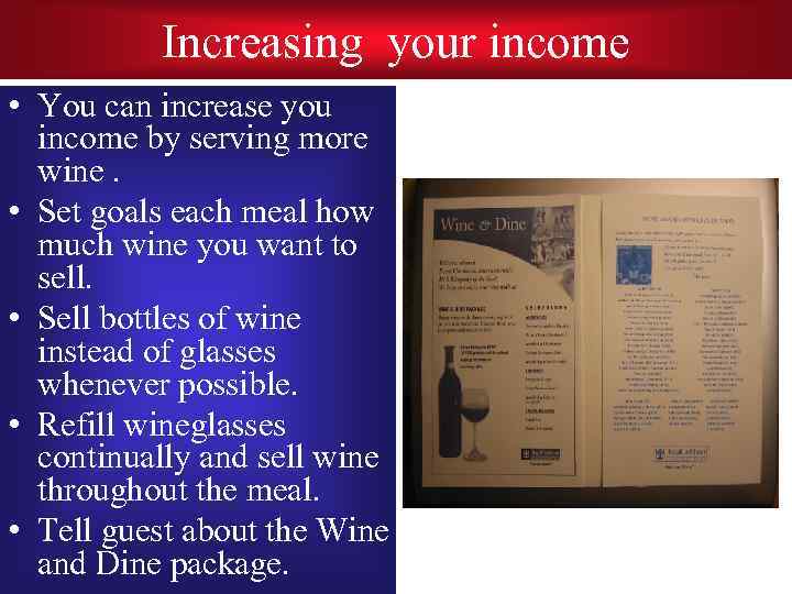 Increasing your income • You can increase you income by serving more wine. •