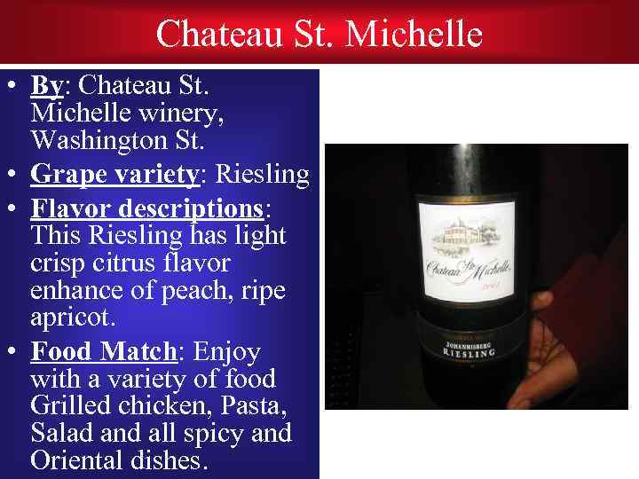 Chateau St. Michelle • By: Chateau St. Michelle winery, Washington St. • Grape variety: