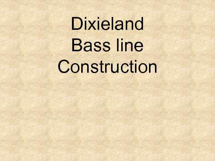 Dixieland Bass line Construction 