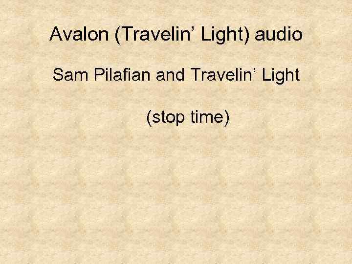 Avalon (Travelin’ Light) audio Sam Pilafian and Travelin’ Light (stop time) 