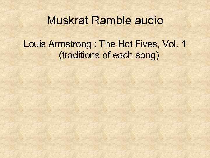 Muskrat Ramble audio Louis Armstrong : The Hot Fives, Vol. 1 (traditions of each