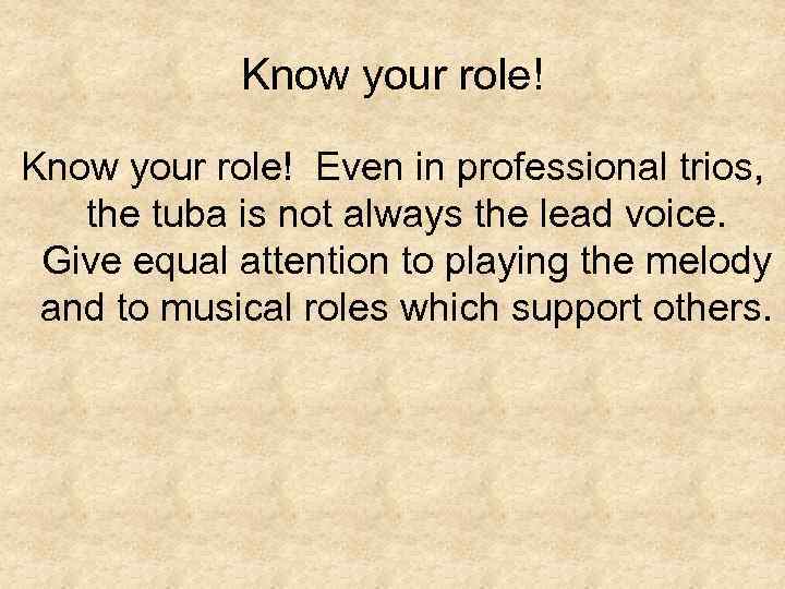 Know your role! Even in professional trios, the tuba is not always the lead