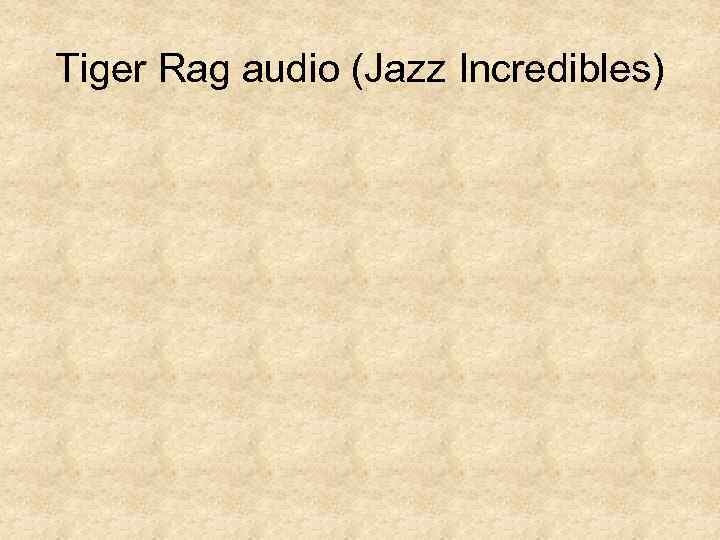 Tiger Rag audio (Jazz Incredibles) 