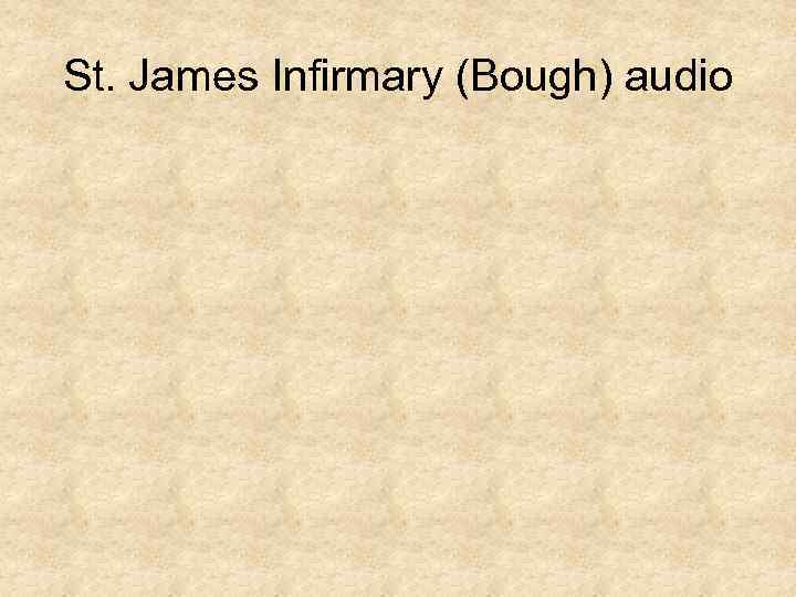 St. James Infirmary (Bough) audio 