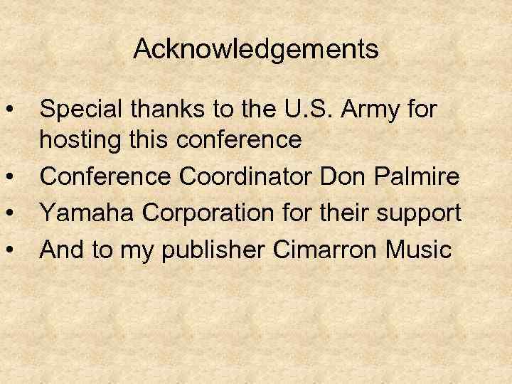 Acknowledgements • Special thanks to the U. S. Army for hosting this conference •