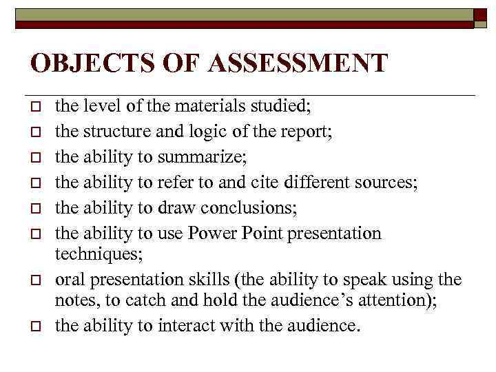 OBJECTS OF ASSESSMENT o o o o the level of the materials studied; the