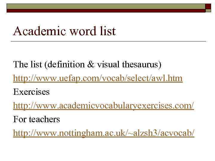Academic word list The list (definition & visual thesaurus) http: //www. uefap. com/vocab/select/awl. htm