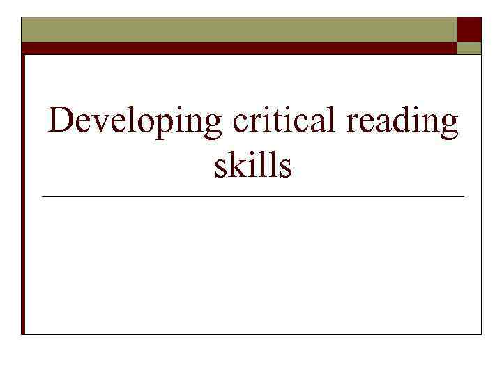 Developing critical reading skills 