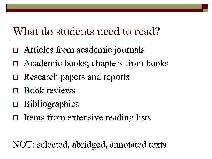 What do students need to read? o o o Articles from academic journals Academic