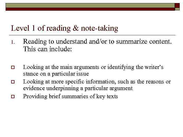 Level 1 of reading & note-taking 1. Reading to understand and/or to summarize content.