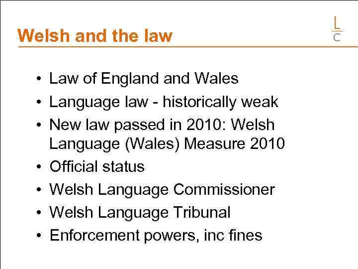 Welsh and the law • Law of England Wales • Language law - historically
