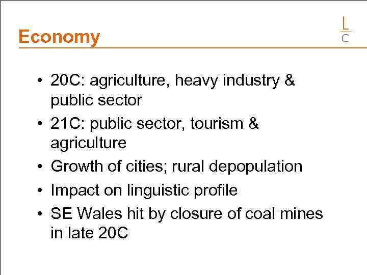 Economy • 20 C: agriculture, heavy industry & public sector • 21 C: public
