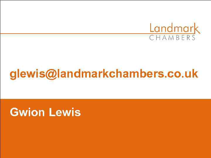 glewis@landmarkchambers. co. uk Gwion Lewis 