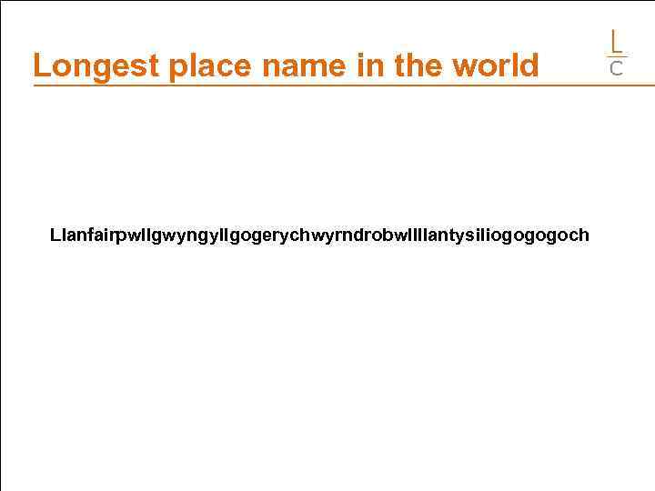 Longest place name in the world Llanfairpwllgwyngyllgogerychwyrndrobwllllantysiliogogogoch 