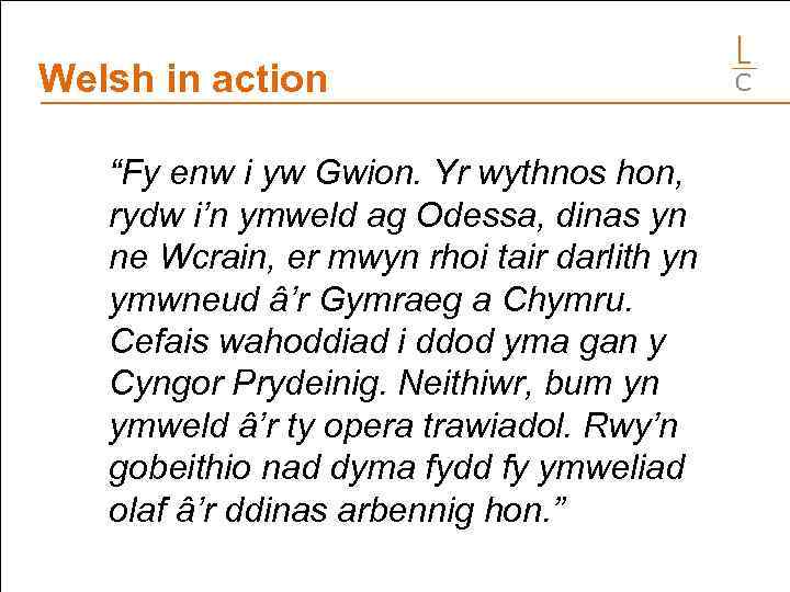Welsh in action “Fy enw i yw Gwion. Yr wythnos hon, rydw i’n ymweld