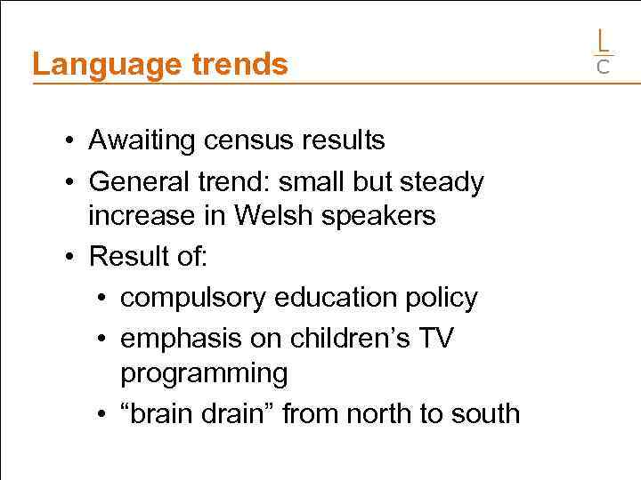 Language trends • Awaiting census results • General trend: small but steady increase in