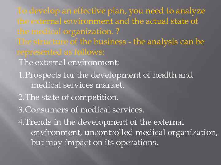 To develop an effective plan, you need to analyze the external environment and the