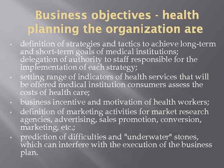 Business objectives - health : planning the organization are • • • definition of