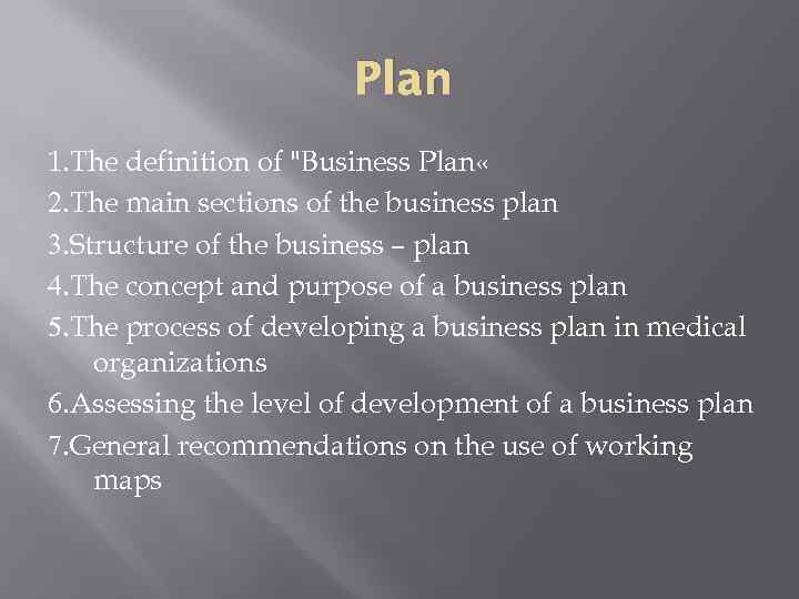 Plan 1. The definition of "Business Plan « 2. The main sections of the