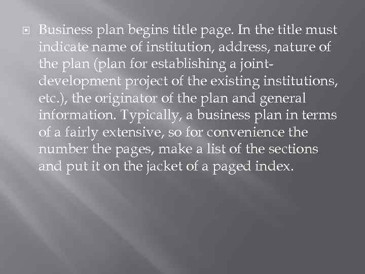  Business plan begins title page. In the title must indicate name of institution,