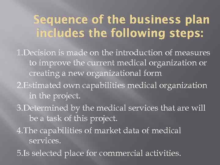 Sequence of the business plan includes the following steps: 1. Decision is made on