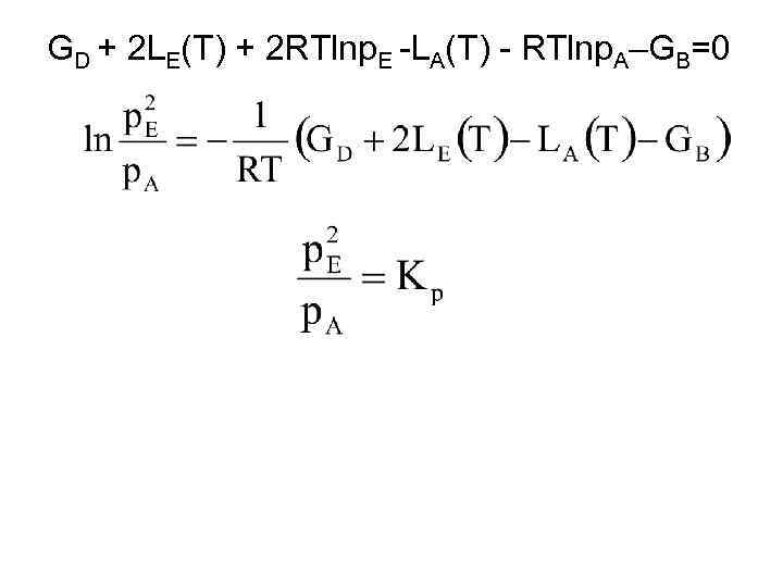 GD + 2 LE(T) + 2 RTlnp. E -LA(T) - RTlnp. A–GB=0 