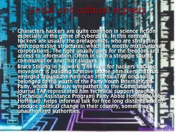 Social and cultural aspects Characters hackers are quite common in science fiction, especially in