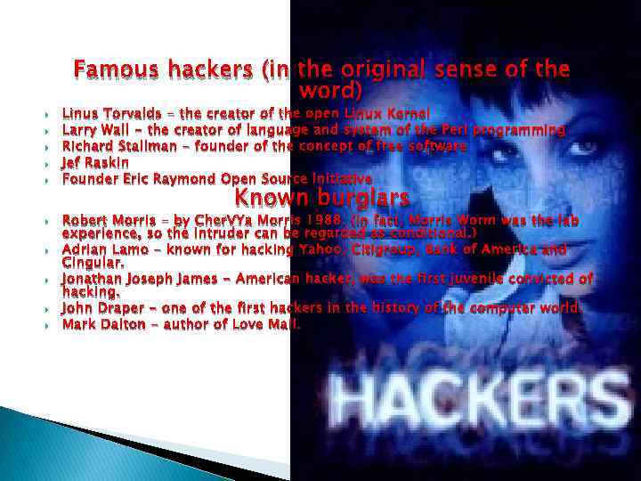  Famous hackers (in the original sense of the word) Linus Torvalds - the