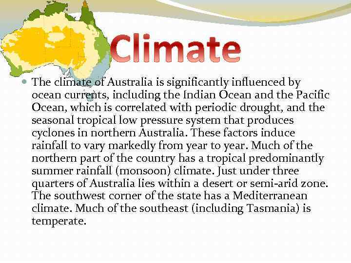  The climate of Australia is significantly influenced by ocean currents, including the Indian