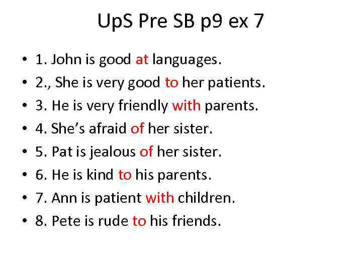 Up. S Pre SB p 9 ex 7 • • 1. John is good